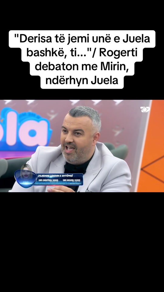 derisa_te_jemi_une_e_juela_bashke_ti_rogerti_debaton_me_mirin