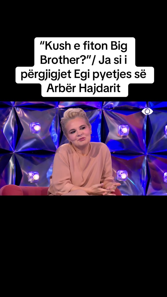 kush_e_fiton_big_brother_ja_si_i_pergjigjet_egi_pyetjes_se_arber